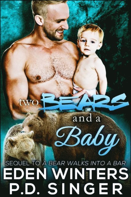Eden Winters, P.D. Singer - Two Bears and a Baby, E-bok
