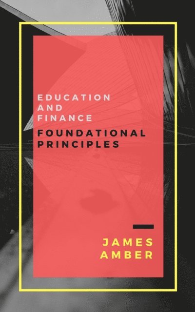 James Amber - Education and Finance: Foundational Principles, E-bok. Tillgänglighet: Lägg i varukorg