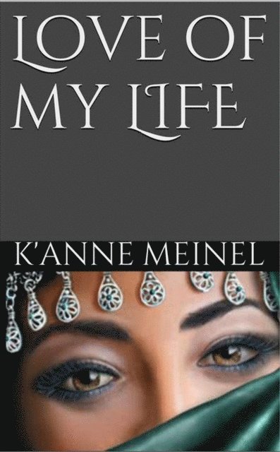 K'Anne Meinel - Love of my Life, E-bok