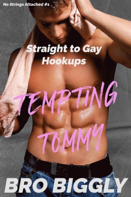 Bro Biggly - Tempting Tommy: Straight to Gay Hookups, E-bok