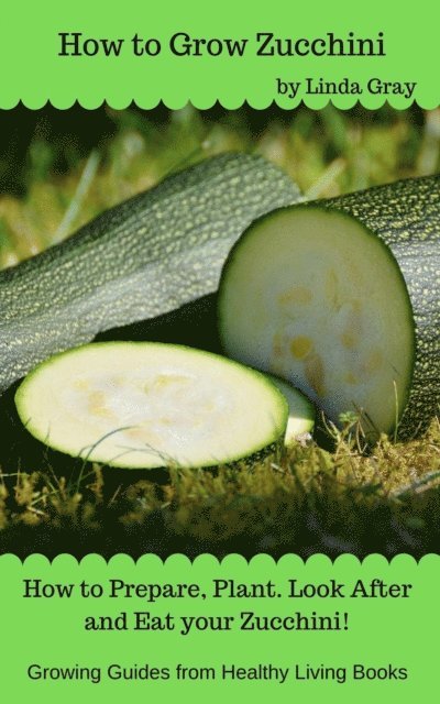 Linda Gray - How to Grow Zucchini, E-bok