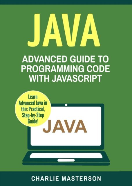 Charlie Masterson - Java: Advanced Guide to Programming Code with Java, E-bok. Tillgänglighet: Lägg i varukorg