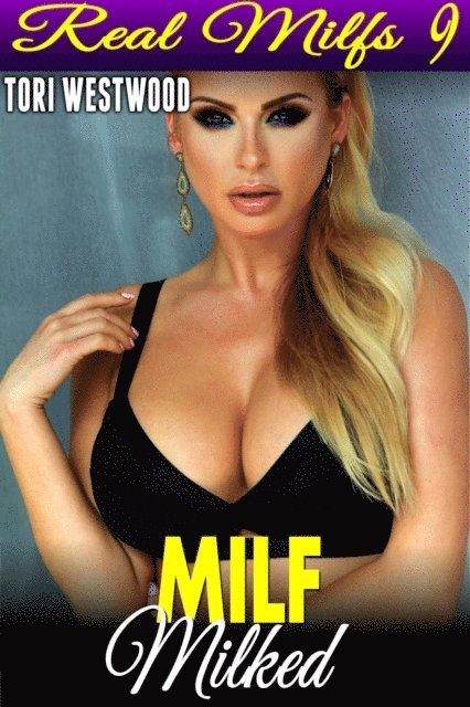 Tori Westwood - MILF Milked : Real MILFs 9, E-bok