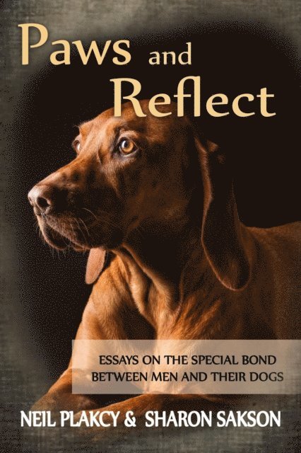 Neil Plakcy - Paws and Reflect: Essays on the Special Bond Between Men and Their Dogs, E-bok