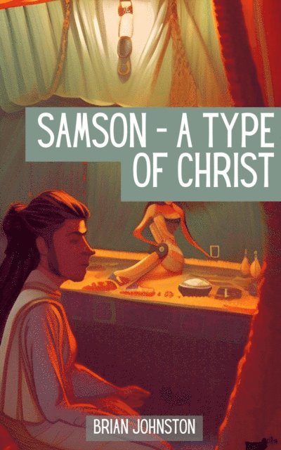 Brian Johnston - Samson: A Type of Christ, E-bok