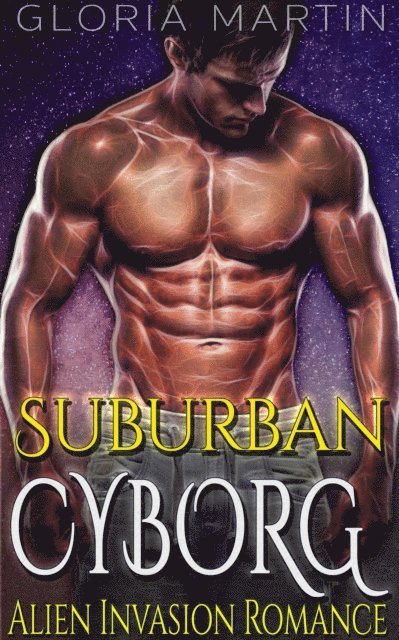 Gloria Martin - Suburban Cyborg - Scifi Alien Invasion Romance, E-bok