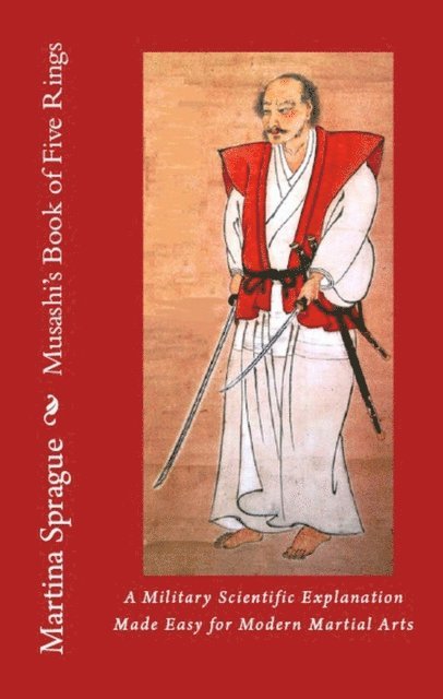 Martina Sprague - Musashi's Book of Five Rings: A Military Scientific Explanation Made Easy for Modern Martial Arts, E-bok. Tillgänglighet: Lägg i varukorg