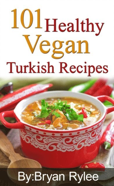 Bryan Rylee - 101 Healthy Vegan Turkish Recipes, E-bok. Tillgänglighet: Lägg i varukorg