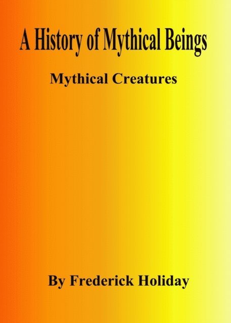 Frederick Holiday - History of Mythical Beings, E-bok. Tillgänglighet: Lägg i varukorg
