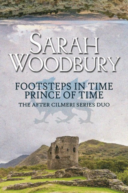 Sarah Woodbury - After Cilmeri Series Duo: Footsteps in Time & Prince of Time, E-bok