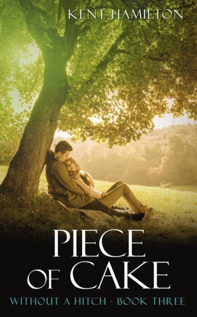 Kent Hamilton - Piece of Cake: Without A Hitch Book Three, E-bok