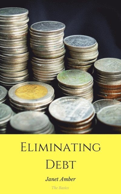 Janet Amber - Eliminating Debt: The Basics, E-bok. Tillgänglighet: Lägg i varukorg