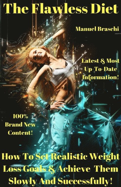 Manuel Braschi - Flawless Diet - How To Set Realistic Weight Loss Goals & Achieve Them Slowly And Successfully!, E-bok. Tillgänglighet: Lägg i varukorg