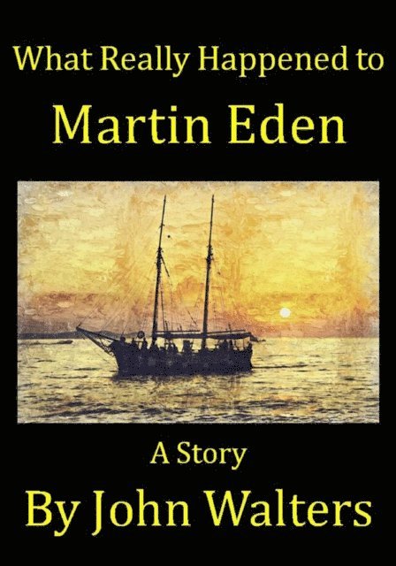 John Walters - What Really Happened to Martin Eden, E-bok