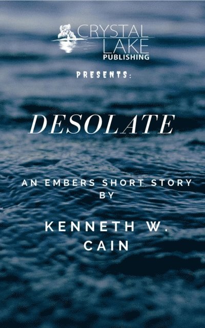 Kenneth W. Cain - Desolate, E-bok