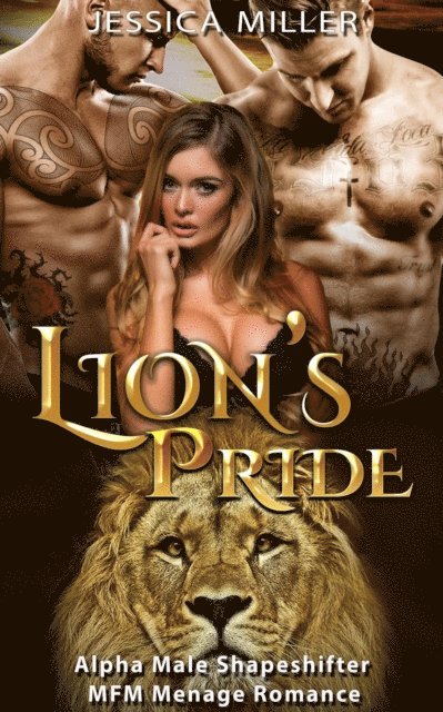 Jessica Miller - Lion's Pride (Alpha Male Shapeshifter MFM Menage Romance), E-bok