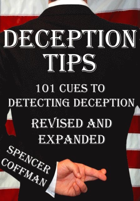 Spencer Coffman - Deception Tips: 101 Cues To Detecting Deception Revised And Expanded, E-bok. Tillgänglighet: Lägg i varukorg