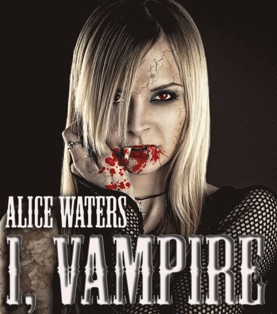 Alice Waters - I,Vampire, E-bok