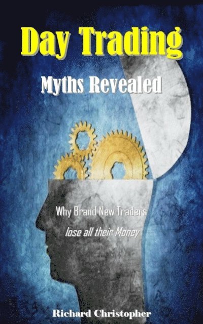 Richard Christopher - Day Trading Myths Revealed, E-bok