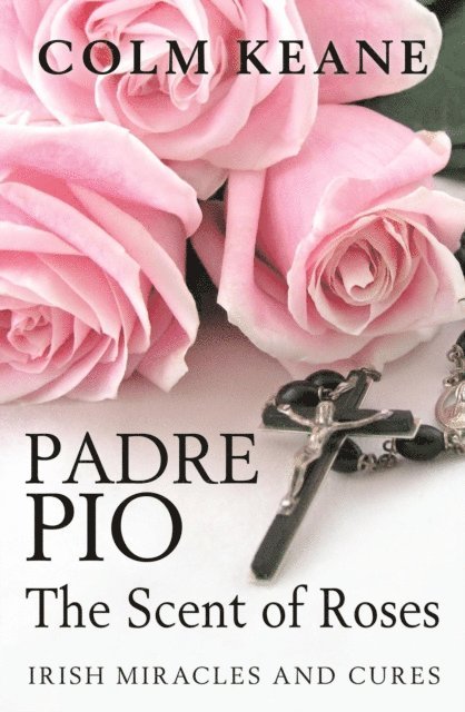 Colm Keane - Padre Pio - The Scent of  Roses, E-bok. Tillgänglighet: Lägg i varukorg