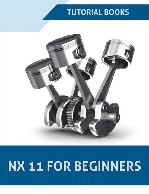 Tutorial Books - NX 11 For Beginners, E-bok