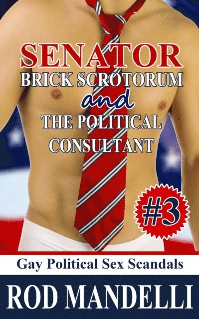 Rod Mandelli - Senator Brick Scrotorum and the Political Consultant, E-bok