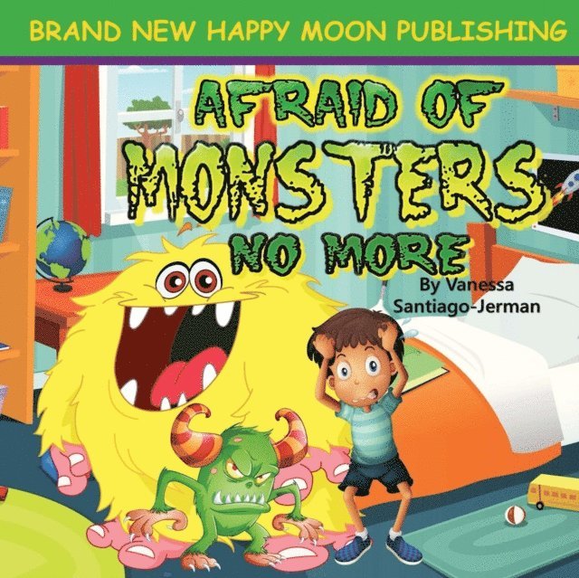 Vanessa Santiago-Jerman - Afraid of Monsters No More, E-bok