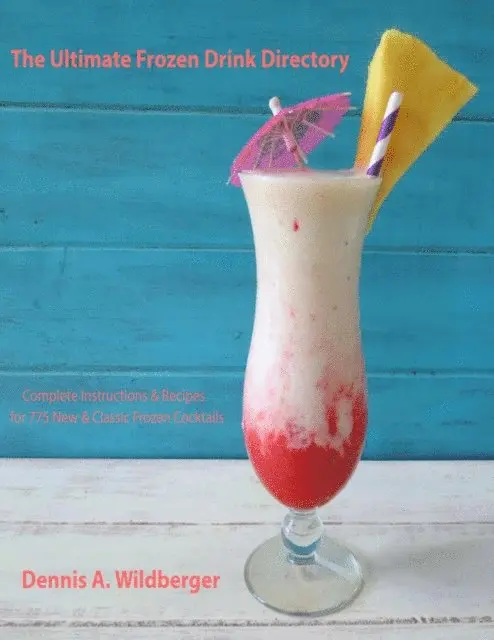 Dennis Wildberger - Ultimate Frozen Drink Directory - 775 New & Classic Frozen Cocktail Recipes, E-bok. Tillgänglighet: Lägg i varukorg
