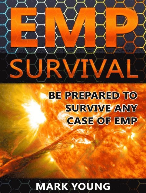 Mark Young - EMP Survival: Be Prepared To Survive Any Case of EMP, E-bok. Tillgänglighet: Lägg i varukorg