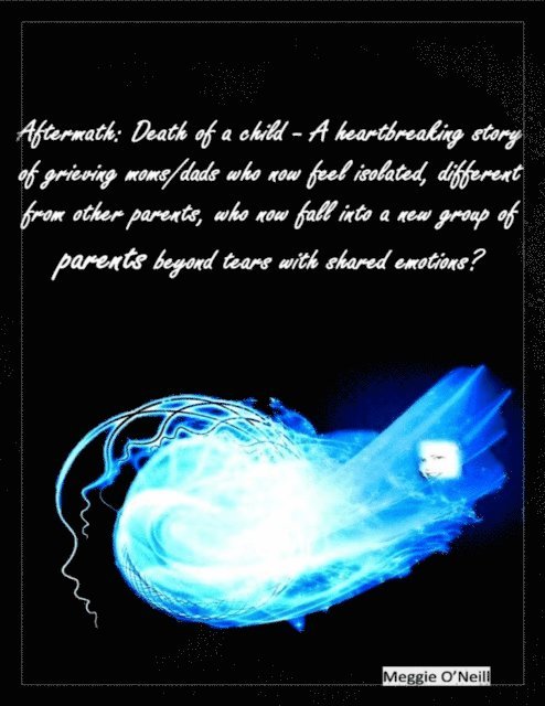 Meggie O'Neill - Aftermath: Death of a Child, a Heartbreaking Story of Grieving Moms/Dads who now Feel Isolated, Different From Other Parents, and Fall Into a new Group of Parents Beyond Tears with Shared Emotion, E-bok. Tillgänglighet: Lägg i varukorg