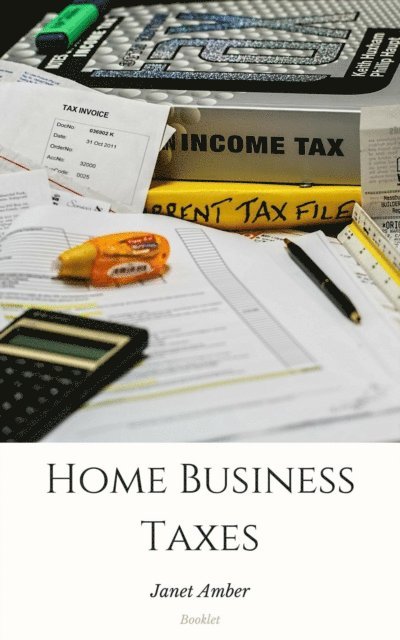 Janet Amber - Home Business Taxes: The Basics, E-bok. Tillgänglighet: Lägg i varukorg