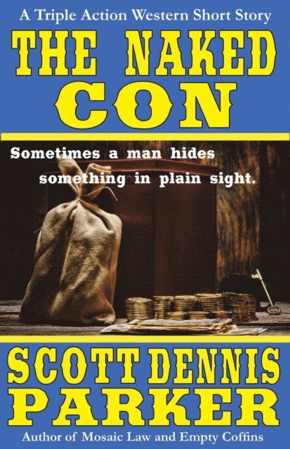 Scott Dennis Parker - Naked Con: A Triple Action Western, E-bok