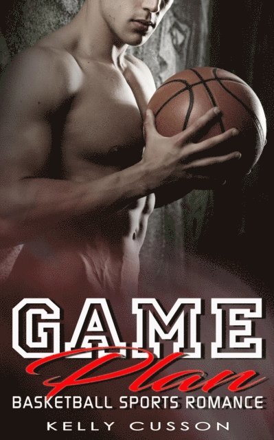 Kelly Cusson - Game Plan - Basketball Sports Romance, E-bok