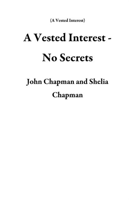 Shelia Chapman, John Chapman - Vested Interest - No Secrets, E-bok