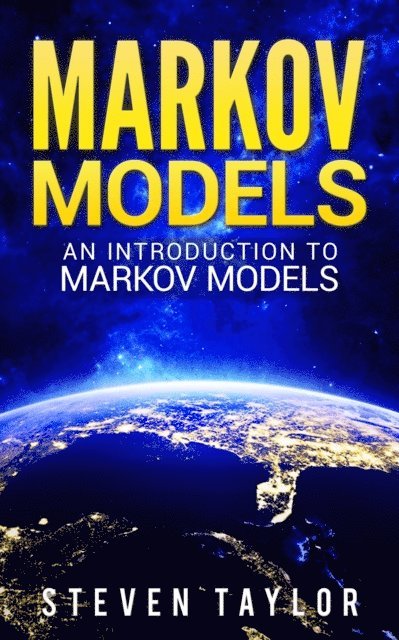 Steven Taylor - Markov Models: An Introduction to Markov Models, E-bok