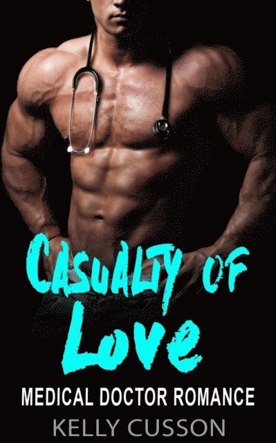 Kelly Cusson - Casualty of Love - Medical Doctor Romance, E-bok