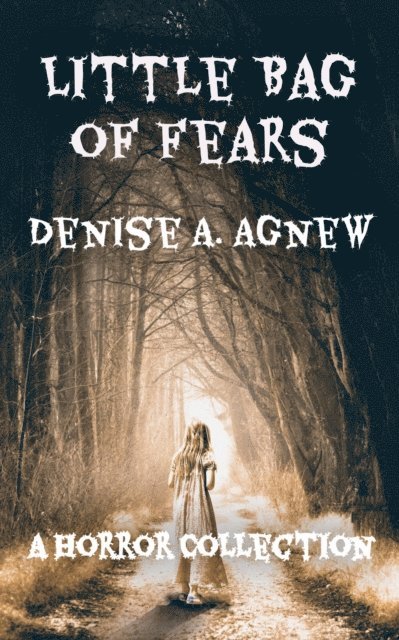 Denise A. Agnew - Little Bag of Fears:  Volume 1, E-bok