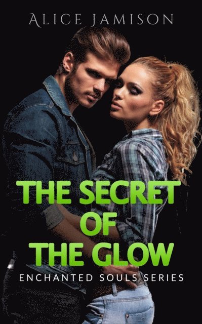 Alice Jamison - Enchanted Souls Series The Secret Of The Glow Book 3, E-bok