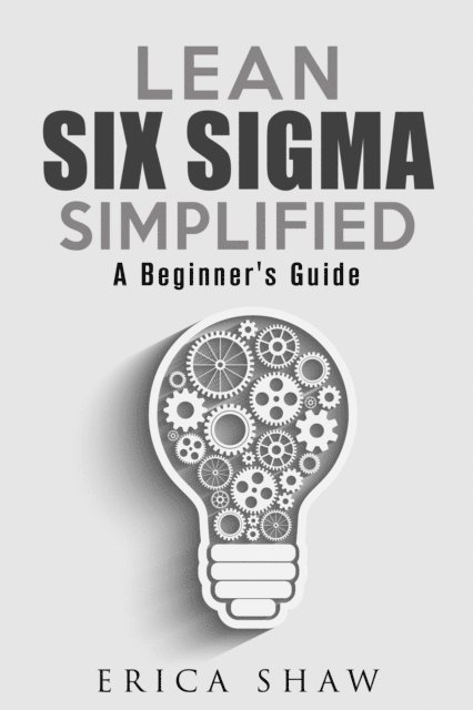 Erica Shaw - Lean Six Sigma Simplified: A Beginner's Guide, E-bok