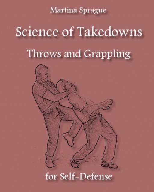 Martina Sprague - Science of Takedowns, Throws, and Grappling for Self-Defense, E-bok. Tillgänglighet: Lägg i varukorg