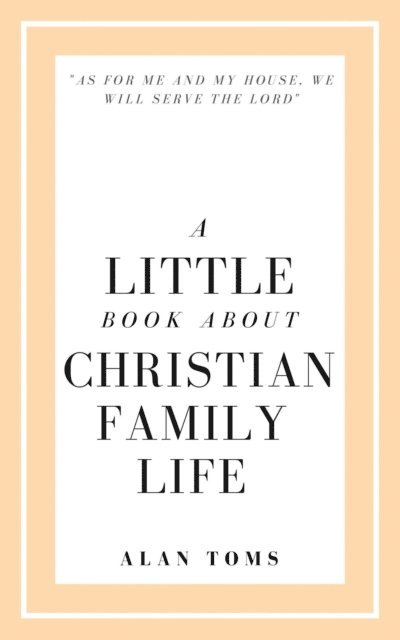 Alan Toms - Little Book About Christian Family Life, E-bok