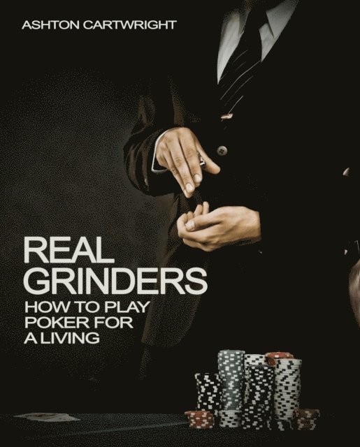 Ashton Cartwright - Real Grinders: How to Play Poker for a Living, E-bok. Tillgänglighet: Lägg i varukorg