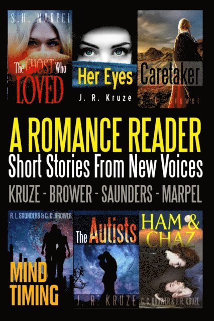 S. H. Marpel, R. L. Saunders, C. C. Brower, J. R. Kruze - Romance Reader: Short Stories From New Voices, E-bok