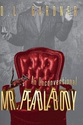 D L Gardner - Unconventional Mr. Peadlebody, Häftad. Tillgänglighet: Lägg i varukorg