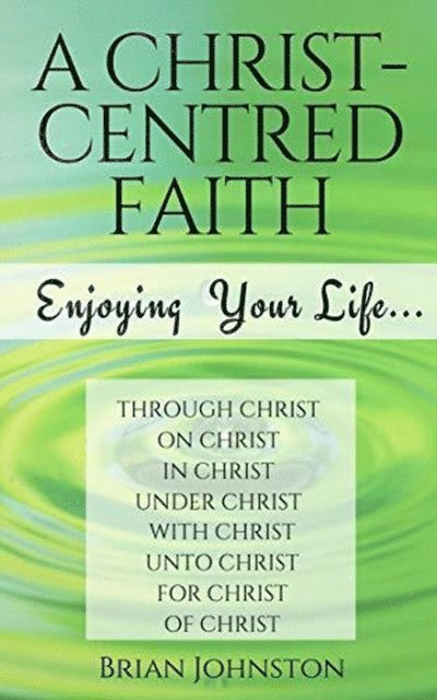 Brian Johnston - Christ-centred Faith, E-bok