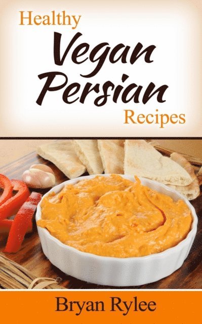 Bryan Rylee - Healthy Vegan Persian Recipes, E-bok. Tillgänglighet: Lägg i varukorg