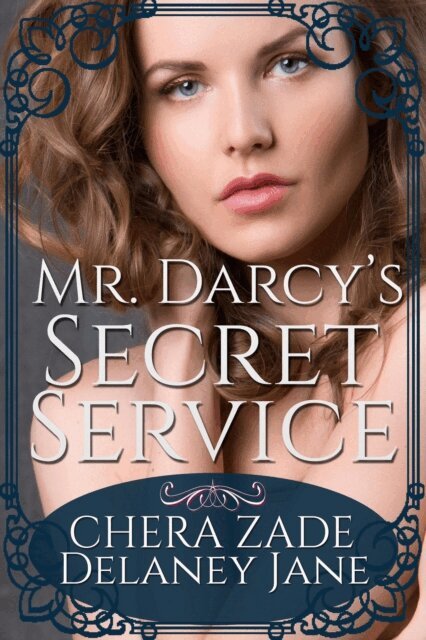A Lady, Delaney Jane, Chera Zade - Mr. Darcy's Secret Service, E-bok