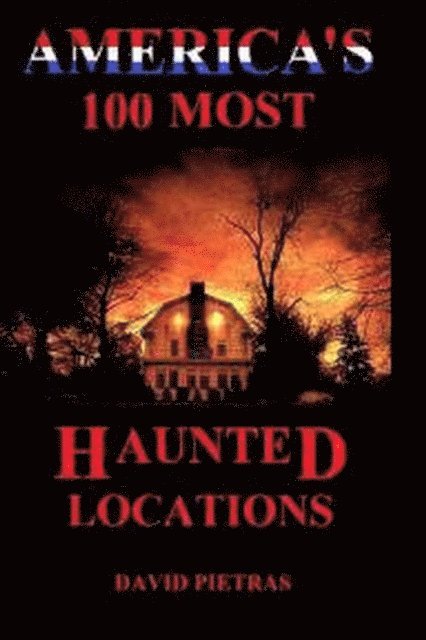David Pietras - America's 100 Most Haunted Locations, E-bok. Tillgänglighet: Lägg i varukorg