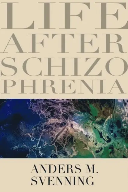 Anders M. Svenning - Life After Schizophrenia, E-bok. Tillgänglighet: Lägg i varukorg
