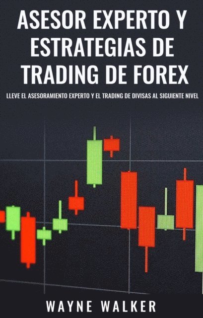 Wayne Walker - Asesor Experto y Estrategias de Trading de Forex, E-bok